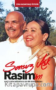 Sonsuz Aşk... Rasim’im <br /> Hastalıkta Sağlıkta El Ele Bir Sevda Masalı
