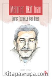 Mehmet Akif İnan <br /> Çorak Toprakta Akan İnsan