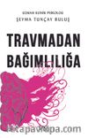 Travmadan Bağımlılığa