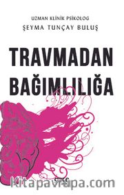 Travmadan Bağımlılığa