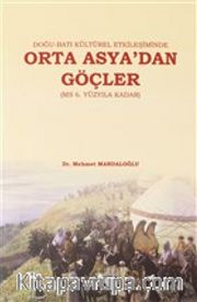 Doğu-Batı Kültürel Etkileşiminde Orta Asya'dan Göçler (MS 6. Yüzyıla Kadar)