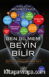 Ben Bilmem Beyin Bilir