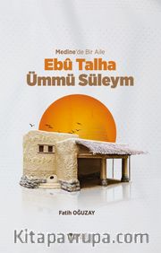 Medine’de Bir Aile Ebû Talha Ümmü Süleym
