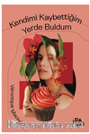 Kendimi Kaybettiğim Yerde Buldum