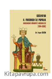 Sicilya’da II. Frıedrıch İle Papalık Arasındaki Hakimiyet Mücadelesi (1194-1268)