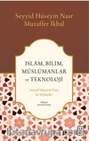 İslam, Bilim, Müslümanlar ve Teknoloji / Seyyid Hüseyin Nasr ile Söyleşiler