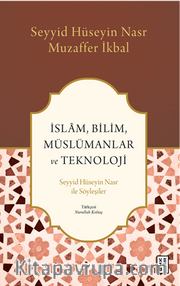 İslam, Bilim, Müslümanlar ve Teknoloji / Seyyid Hüseyin Nasr ile Söyleşiler