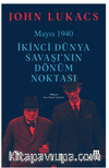 Mayıs 1940 / İkinci Dünya Savaşı’nın Dönüm Noktası