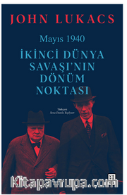 Mayıs 1940 / İkinci Dünya Savaşı’nın Dönüm Noktası