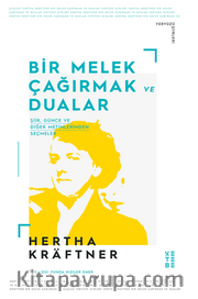 Bir Melek Çağırmak ve Dualar / Şiir, Günce ve Diğer Metinlerden Seçmeler