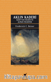 Aklın Kaderi Kant’tan Fichte’ye Alman Felsefesi