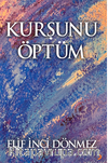 Kurşunu Öptüm