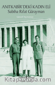 Anitkabir’deki Kadın Eli – Sabiha Rıfat Gürayman