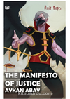 The Manifesto Of Justice Aykan Abay