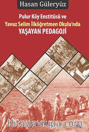  Pulur Köy Enstitüsü Ve Yavuz Selim İlköğretmen Okulu’nda Yaşayan Pedagoji