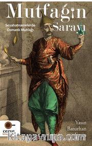 Mutfağın Sarayı – Seyahatnamelerde Osmanlı Mutfağı