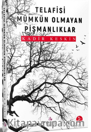 Telafisi Mümkün Olmayan Pişmanlıklar