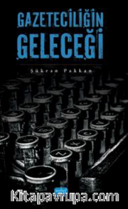 Gazeteciliğin Geleceği