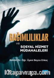 Bağımlılıklar ve Sosyal Hizmet Müdahaleleri