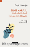 Bilge Karasu – Dirim Belirtileri: Işık, Zemin, Hayvan Anlatı Desenleri - 3