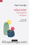 Oğuz Atay – Yazı Eylemi Ve Oyun Anlatı Desenleri - 1