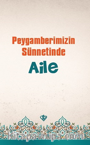 Peygamberimizin Sünnetinde Aile