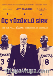 Üç Yüzüklü Sirk: Kobe, Shaq, Phil ve Lakers Hanedanlığının Akıl Almaz Yılları 