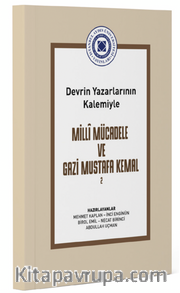 Devrin Yazarlarının Kalemiyle Milli Mücadele ve Gazi Mustafa Kemal Cilt 2
