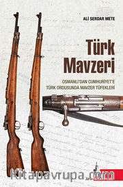 Türk Mavzeri / Osmanlıdan Cumhuriyete Türk Ordusunda Mavzer Tüfekleri