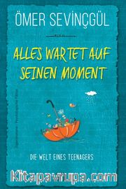 Alles Wartet Auf Seinen Moment!