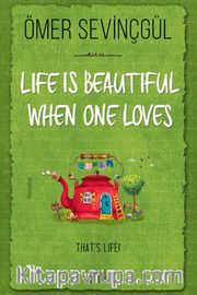 Life is Beautiful When One Loves