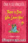 There is “One” Who Loves You!