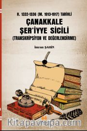 H. 1332-1336 ( M. 1913-1917 ) Tarihli Çanakkale Şer‘iyye Sicili <br /> (Transkripsiyon ve Değerlendirme)