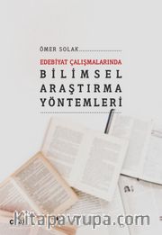 Edebiyat Çalışmalarında Bilimsel Araştırma Yöntemleri