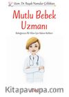 Mutlu Bebek  Uzmanı & Bebeğinizin İlk Yılları İçin  Bakım Rehberi