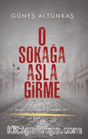 O Sokağa Asla Girme