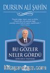 Bu Gözler Neler Gördü & Anılarla Yaşamak
