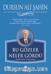 Bu Gözler Neler Gördü <br /> Anılarla Yaşamak