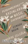 Peygamberimiz (asm) Kadınlara Nasıl Davranırdı? / Esmada Kadın