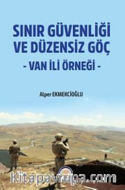 Sınır Güvenliği ve Düzensiz Göç- Van ili Örneği