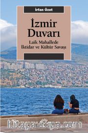 İzmir Duvarı <br /> Laik Mahallede İktidar ve Kültür Savaşı