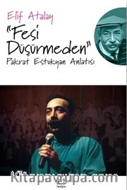 Fesi Düşürmeden <br /> Pakrat Estukyan Anlatısı