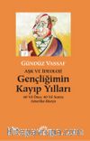 Aşk ve İdeoloji Gençliğimin Kayıp Yılları & 40 Yıl Önce 40 Yıl Sonra Amerika-Rusya