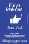 Furya Makinesi: Sosyal Medya Seçimlerimizi, Ekonomimizi ve Sağlığımızı Nasıl Bozuyor?