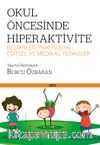 Okul Öncesinde Hiperaktivite  Belirtiler; Psikososyal, Eğitsel ve Medikal Tedaviler