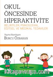 Okul Öncesinde Hiperaktivite  Belirtiler; Psikososyal, Eğitsel ve Medikal Tedaviler