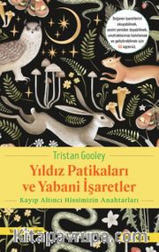 Yıldız Patikaları ve Yabani İşaretler <br /> Kayıp Altıncı Hissimizin Anahtarları