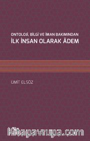 Ontoloji, Bilgi ve İman Bakımından İlk İnsan Olarak Âdem