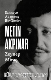 Metin Akpınar: Sahneye Adanmış Bir Ömür