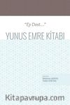 “Ey Dost...” Yunus Emre Kitabı